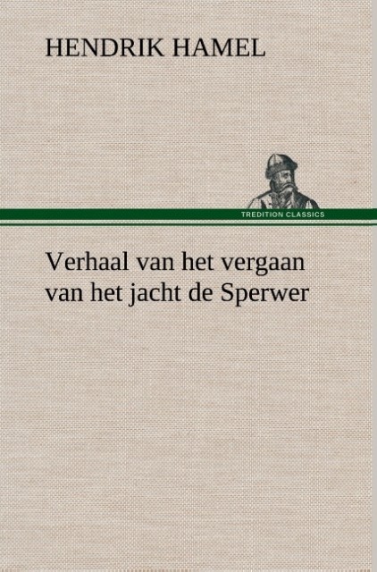 Produktbild: Verhaal van het vergaan van het jacht de Sperwer En van het wedervaren der schipbreukelingen op het eiland Quelpaert en het vasteland van Korea (1653-1666) met eene beschrijving van dat rijk | Hendrik Hamel