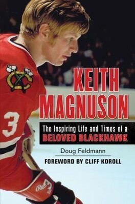 Keith Magnuson: The Inspiring Life and Times of a Beloved Blackhawk.pdf