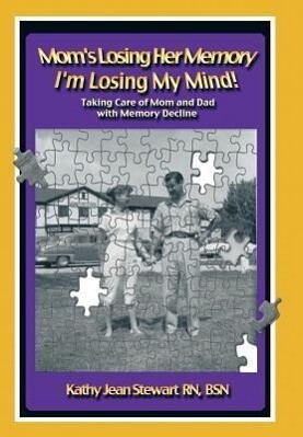 Moms Losing Her Memory Im Losing My Mind!: Taking Care of Mom and Dad with Memory Decline.pdf