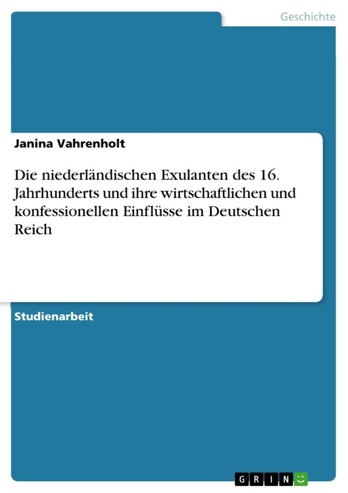Die niederländischen Exulanten des 16. Jahrhunderts und ihre wirtschaftlichen und konfessionellen Einflüsse im Deutschen Reich.pdf