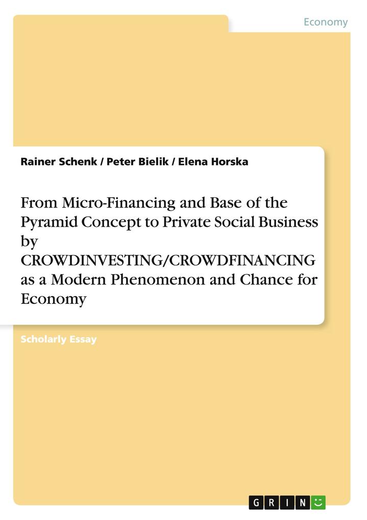 From Micro-Financing and Base of the Pyramid Concept to Private Social Business by CROWDINVESTING/CROWDFINANCING as a Modern Phenomenon and Chance for Economy.pdf