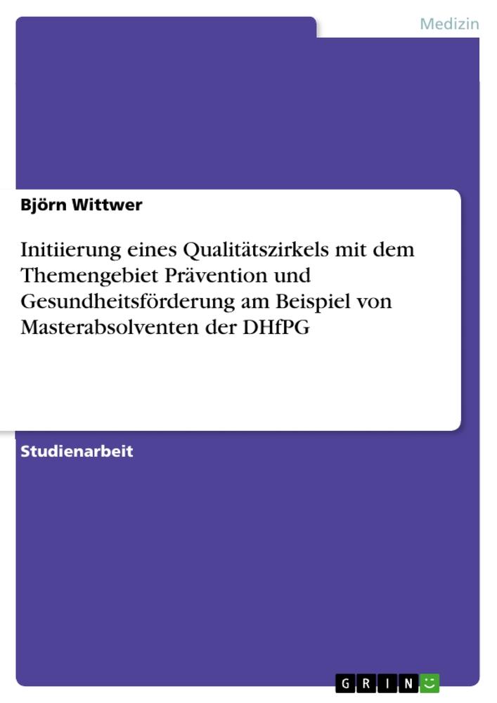 Initiierung eines Qualitätszirkels mit dem Themengebiet Prävention und Gesundheitsförderung am Beisp.pdf