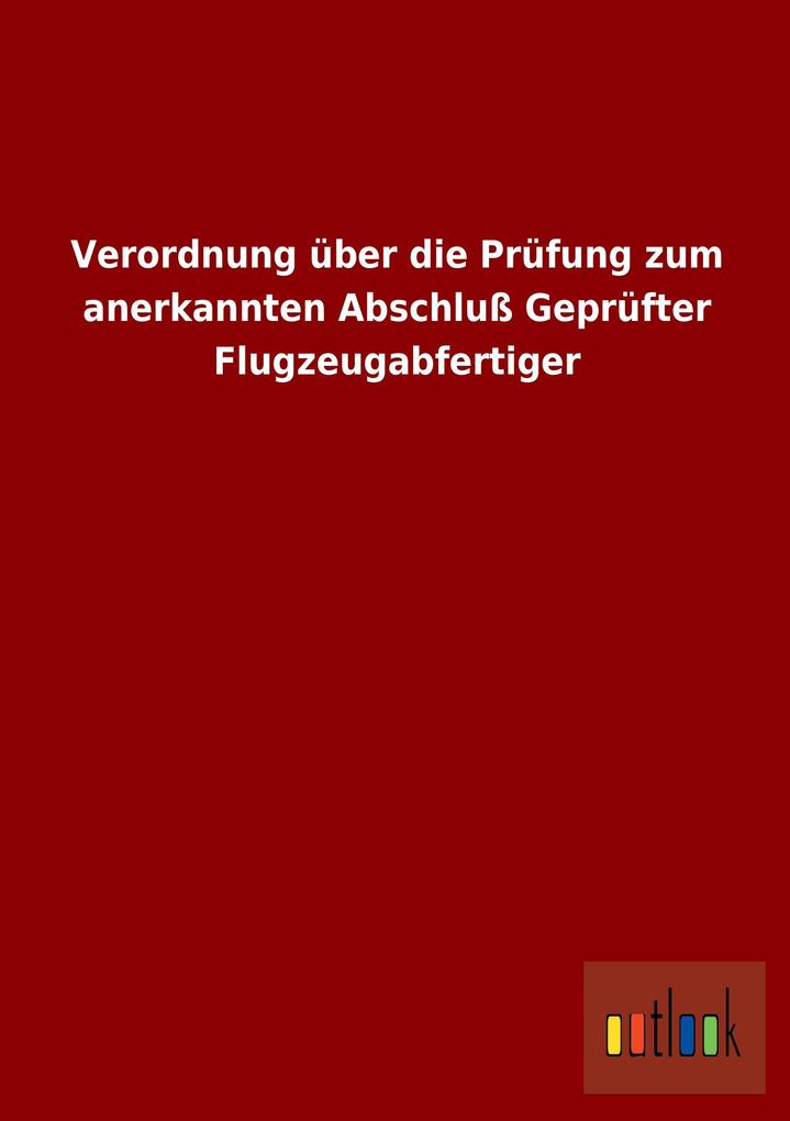 Verordnung über die Prüfung zum anerkannten Abschluß Geprüfter Flugzeugabfertiger.pdf