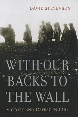 With Our Backs to the Wall: Victory and Defeat in 1918.pdf