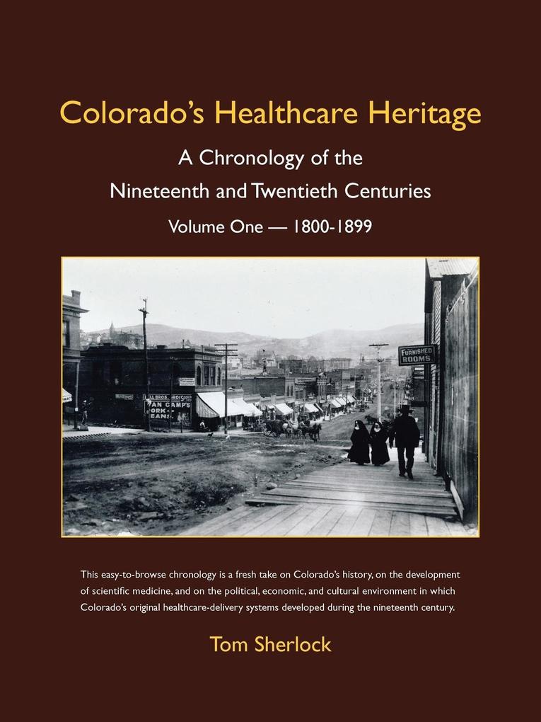 Colorados Healthcare Heritage: A Chronology of the Nineteenth and Twentieth Centuries Volume One - 1800-1899.pdf