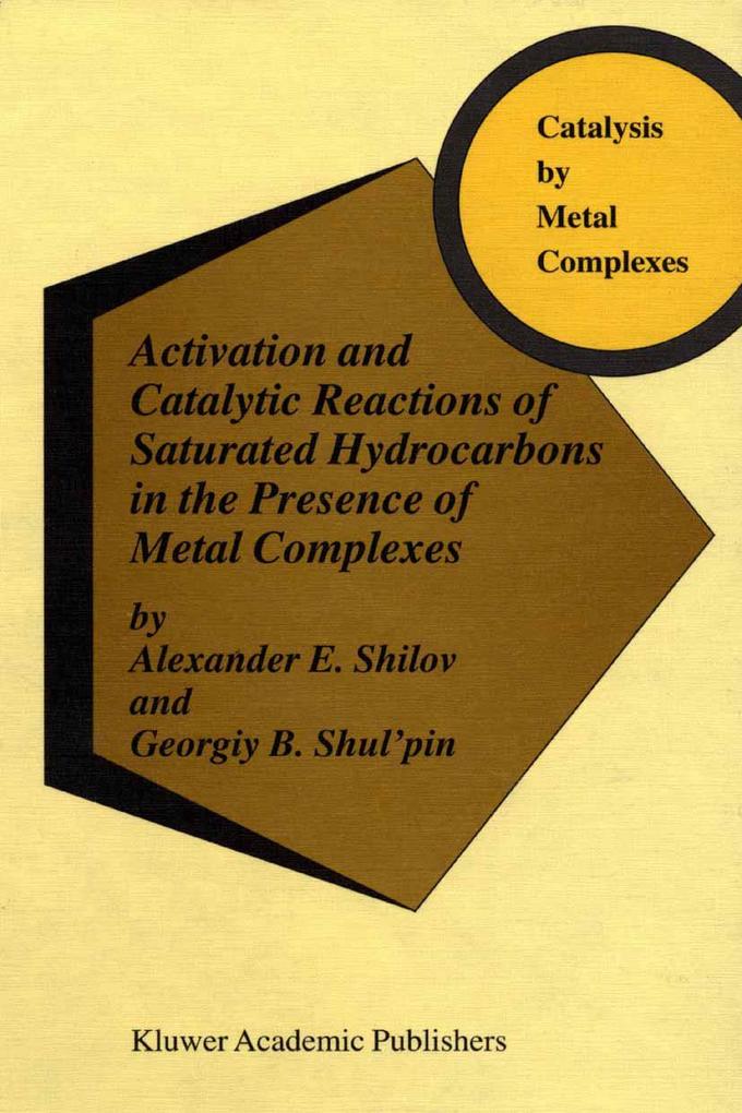 Produktbild: Activation and Catalytic Reactions of Saturated Hydrocarbons in the Presence of Metal Complexes | A. E. Shilov, Georgiy B. Shul'pin