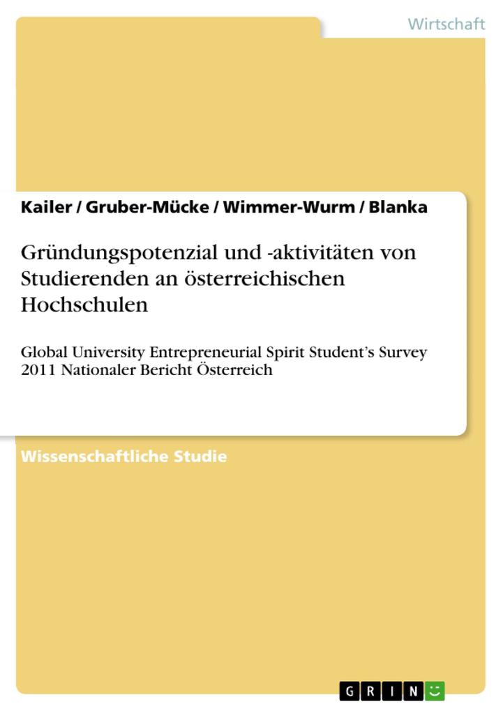 Produktbild: Gründungspotenzial und -aktivitäten von Studierenden an österreichischen Hochschulen | Tina Gruber-Mücke, Birgit Wimmer-Wurm, Christine Blanka, Norbert Kailer