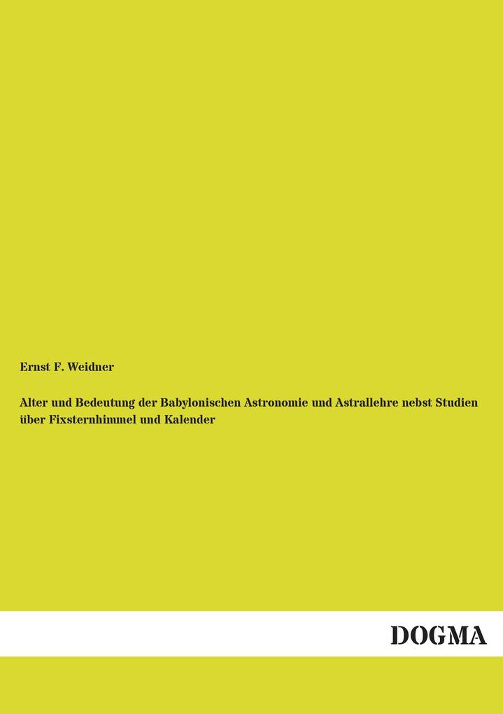 Alter und Bedeutung der Babylonischen Astronomie und Astrallehre nebst Studien über Fixsternhimmel und Kalender.pdf