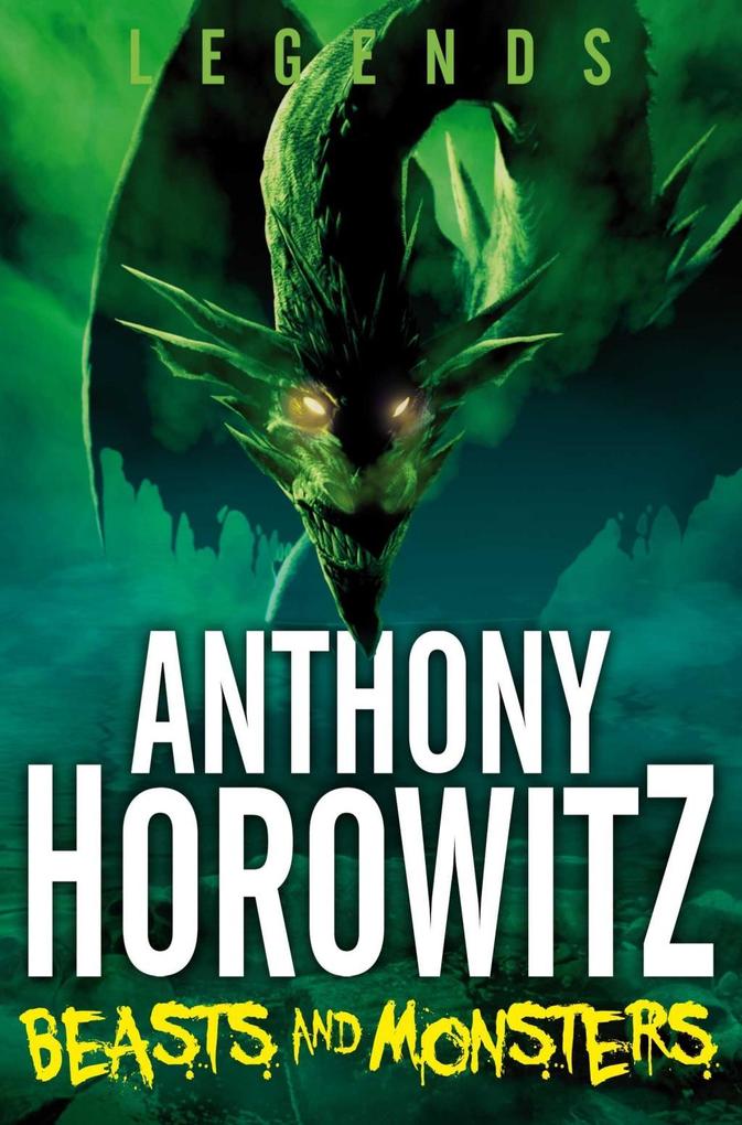 Produktbild: LEGENDS! Beasts and Monsters | Anthony Horowitz
