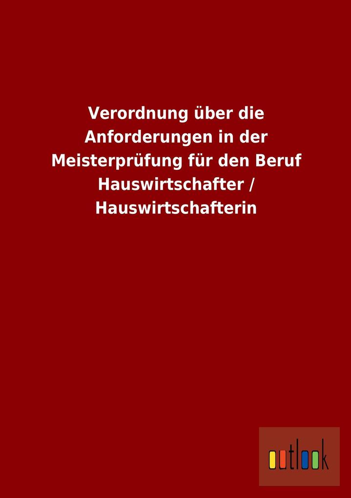Verordnung über die Anforderungen in der Meisterprüfung für den Beruf Hauswirtschafter / Hauswirtschafterin.pdf