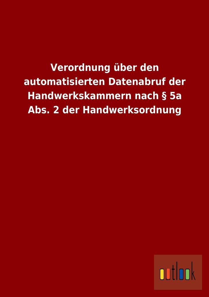 Verordnung über den automatisierten Datenabruf der Handwerkskammern nach § 5a Abs. 2 der Handwerksordnung.pdf