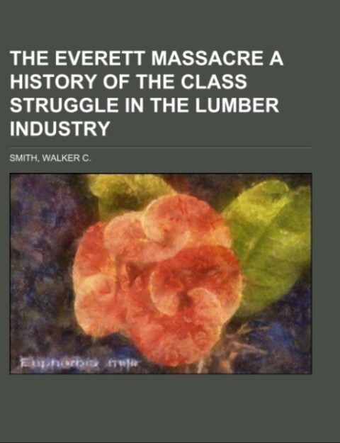 The Everett massacre A history of the class struggle in the lumber industry.pdf