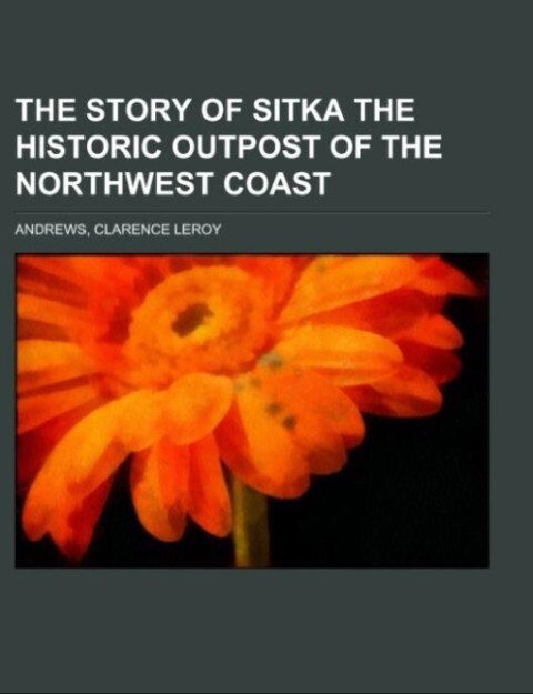 The Story of Sitka The Historic Outpost of the Northwest Coast.pdf