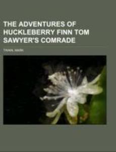Produktbild: The Adventures of Huckleberry Finn Tom Sawyer's Comrade | Mark Twain