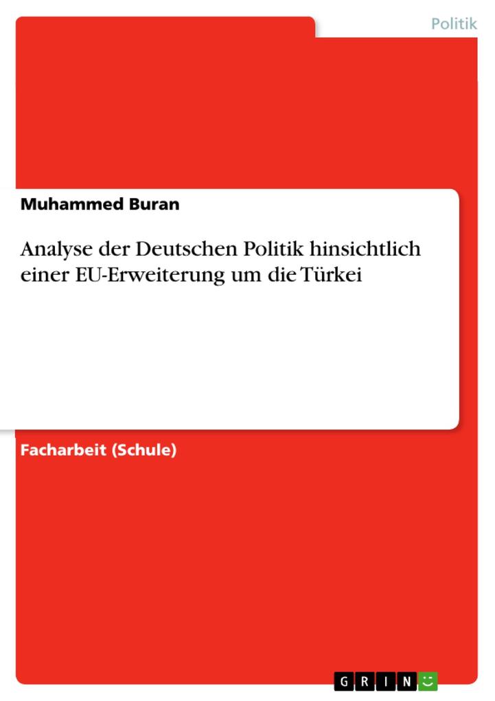 Analyse der Deutschen Politik hinsichtlich einer EU-Erweiterung um die Türkei.pdf