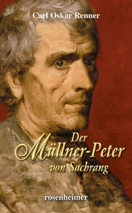 Produktbild: Der Müllner-Peter von Sachrang | Carl Oskar Renner, Carl O. Renner