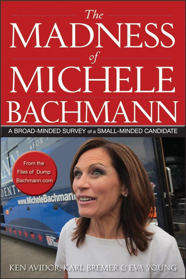 Produktbild: The Madness of Michele Bachmann | Ken Avidor, Karl Bremer, Eva Young