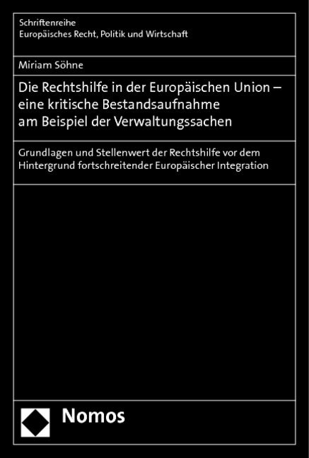 Die Rechtshilfe in der Europäischen Union - eine kritische Bestandsaufnahme am Beispiel der Verwaltungssachen.pdf