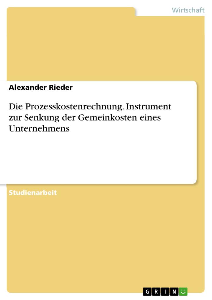 Die Prozesskostenrechnung als Instrument zur Senkung der Gemeinkosten eines Unternehmens.pdf