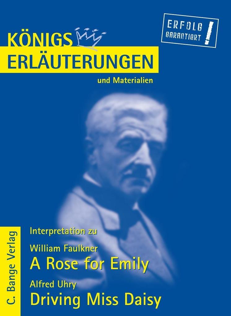 A Rose for Emily von William Faulkner und Driving Miss Daisy von Alfred Uhry. Textanalyse und Interpretation..pdf