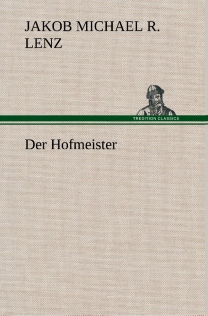 Produktbild: Der Hofmeister | Jakob Michael Reinhold Lenz, Jakob M. R. Lenz