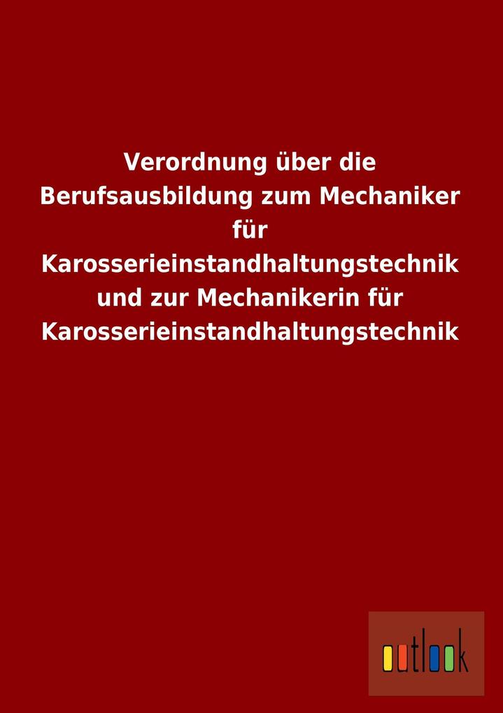 Verordnung über die Berufsausbildung zum Mechaniker für Karosserieinstandhaltungstechnik und zur Mechanikerin für Karosserieinstandhaltungstechnik.pdf