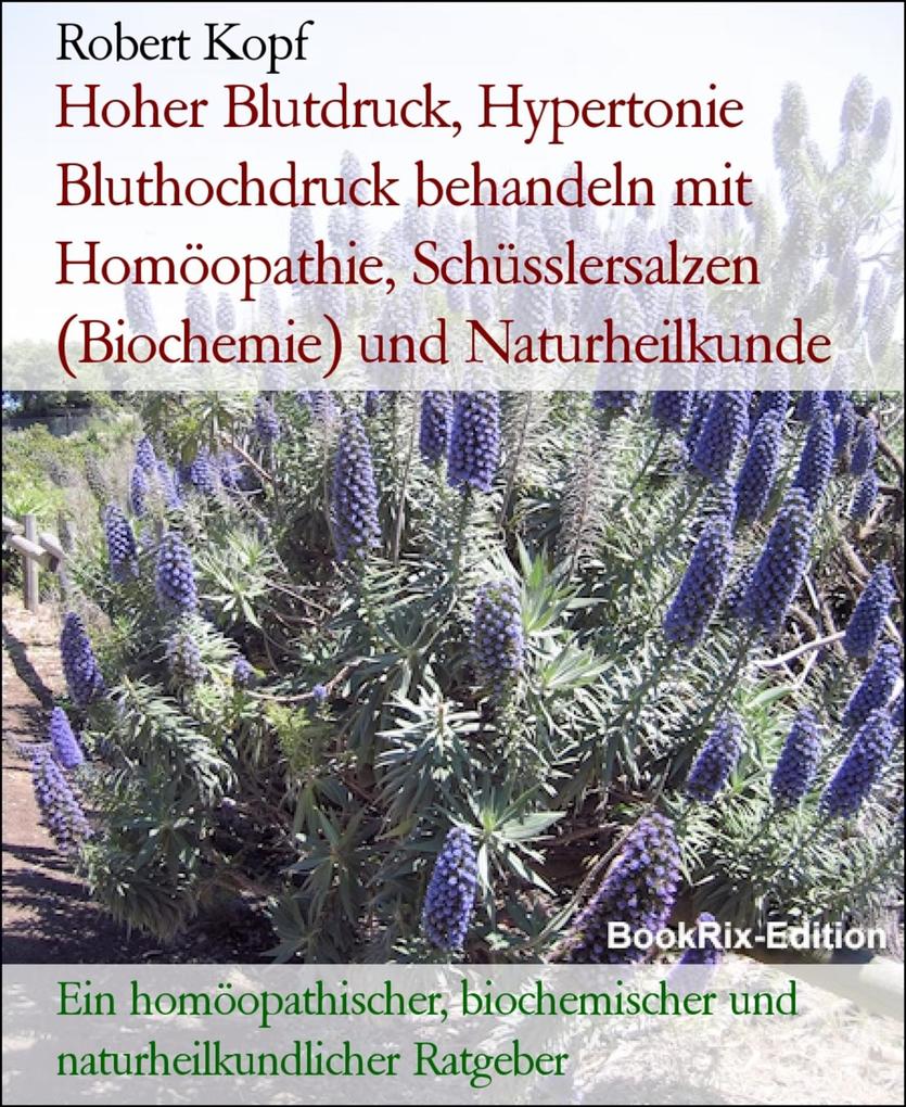 Produktbild: Hoher Blutdruck, Hypertonie Bluthochdruck behandeln mit Homöopathie, Schüsslersalzen (Biochemie) und Naturheilkunde | Robert Kopf