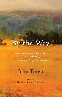 By the Way: Essays on Books and Life, Music, Birds, Gardening, Food, Firewood, and the Great Outdoors.pdf