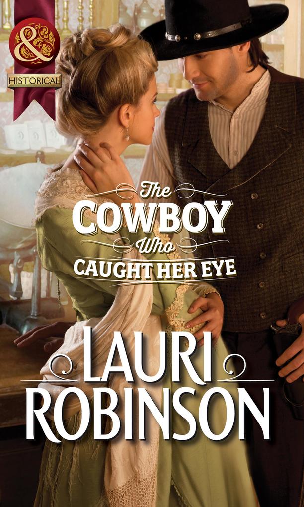 The Cowboy Who Caught Her Eye (Mills & Boon Historical).pdf