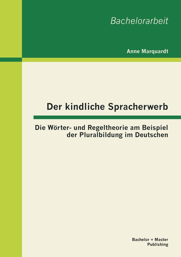 Der kindliche Spracherwerb: Die Wörter- und Regeltheorie am Beispiel der Pluralbildung im Deutschen.pdf