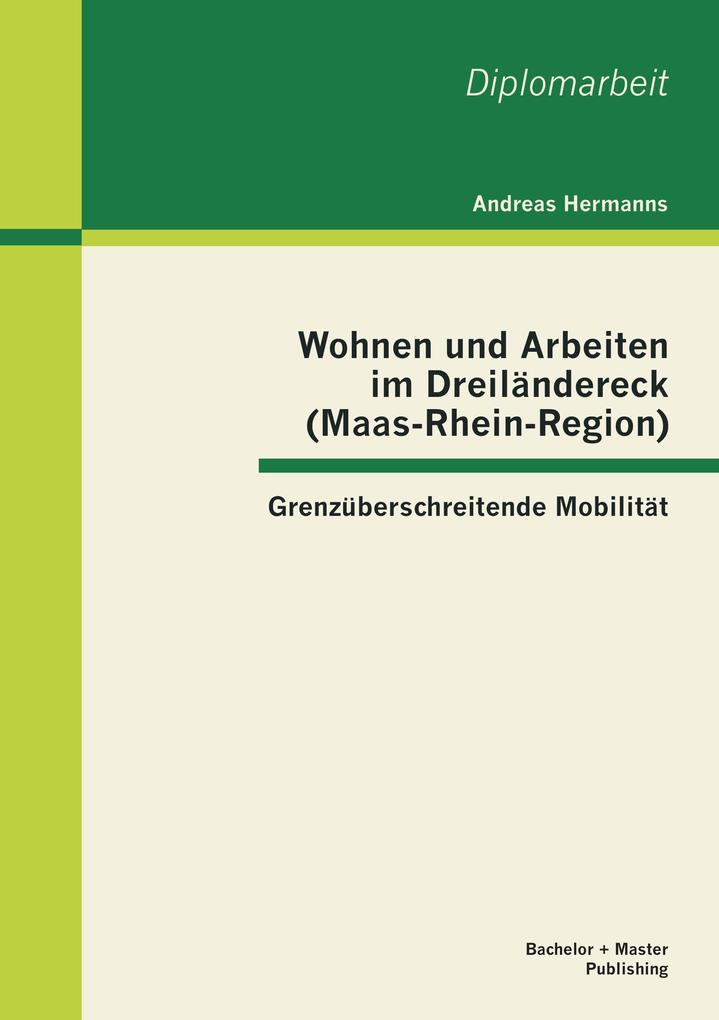 Wohnen und Arbeiten im Dreiländereck (Maas-Rhein-Region): Grenzüberschreitende Mobilität.pdf