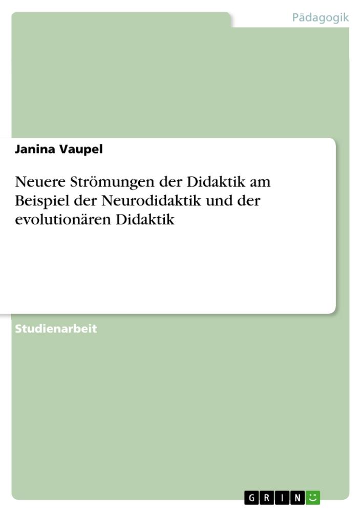 Neuere Strömungen der Didaktik am Beispiel der Neurodidaktik und der evolutionären Didaktik.pdf