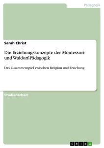 Die Erziehungskonzepte der Montessori- und Waldorf-Pädagogik.pdf