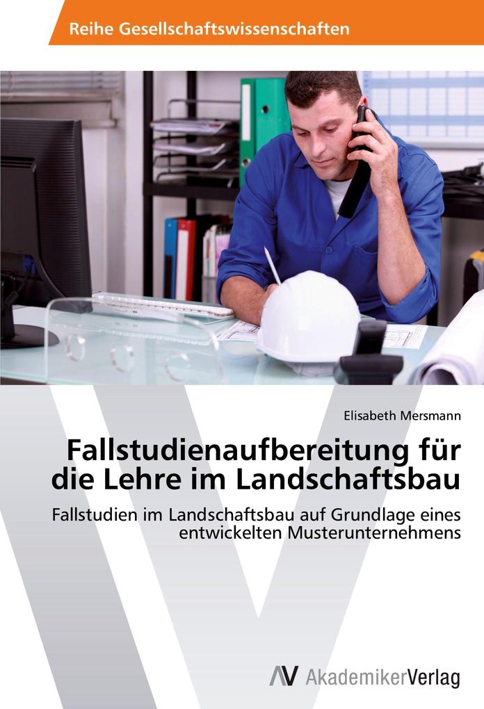 Produktbild: Fallstudienaufbereitung für die Lehre im Landschaftsbau | Elisabeth Mersmann