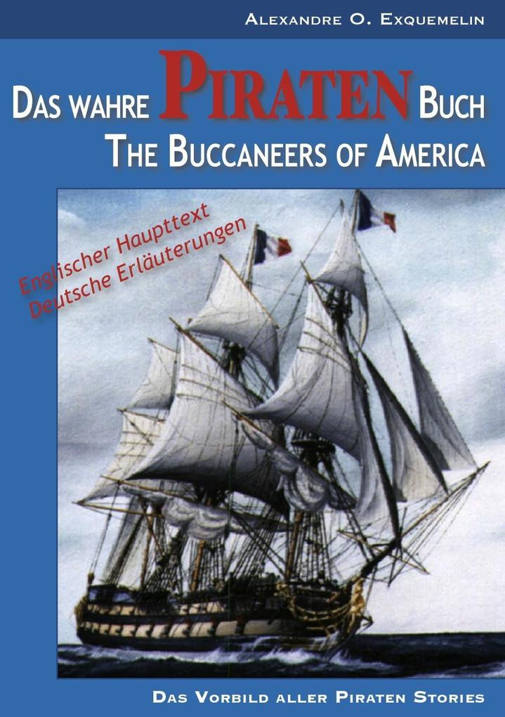 Produktbild: Das wahre Piraten Buch- The Buccaneers of America | Alexandre O. Exquemelin