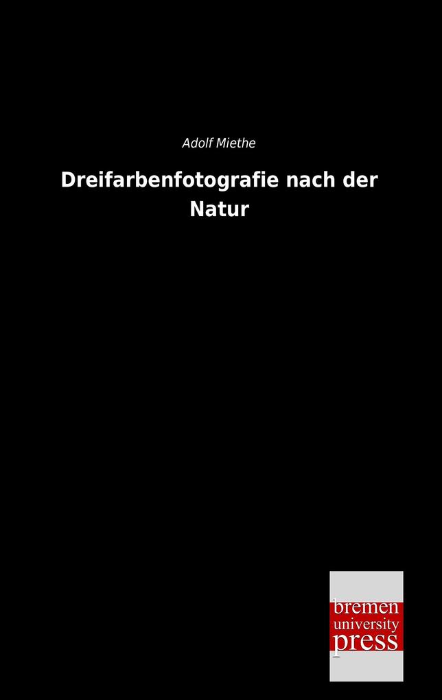 Produktbild: Dreifarbenfotografie nach der Natur | Adolf Miethe