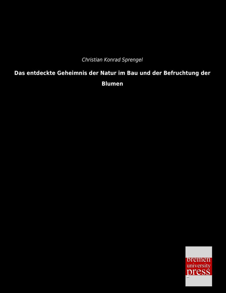 Das entdeckte Geheimnis der Natur im Bau und der Befruchtung der Blumen.pdf