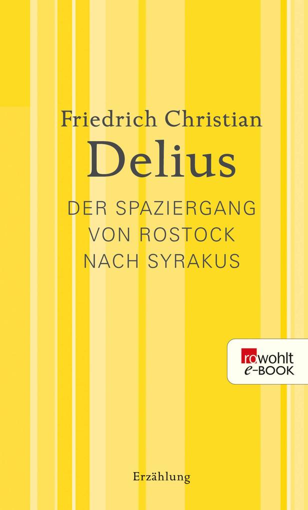 Produktbild: Der Spaziergang von Rostock nach Syrakus | Friedrich Christian Delius