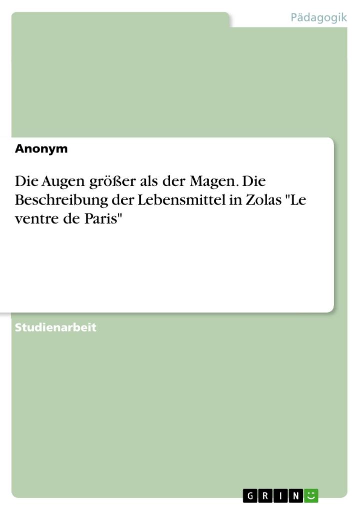 Die Augen größer als der Magen. Die Beschreibung der Lebensmittel in Zolas Le ventre de Paris.pdf