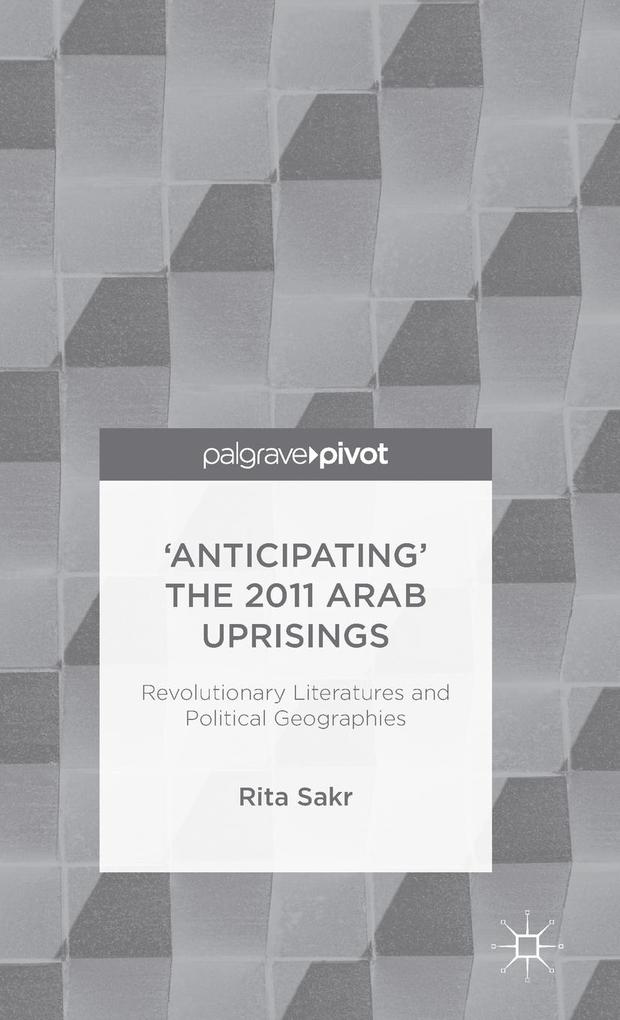 Produktbild: 'Anticipating' the 2011 Arab Uprisings | R. Sakr