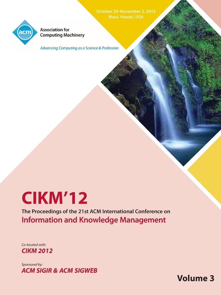 Cikm12 Proceedings of the 21st ACM International Conference on Information and Knowledge Management V3.pdf