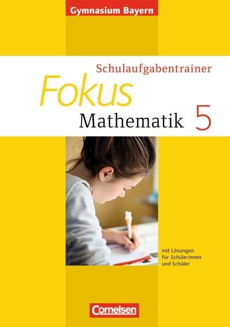 Fokus Mathematik 5. Jahrgangsstufe. Schulaufgabentrainer mit Lösungen. Ausgabe 2013. Gymnasium Bayern.pdf