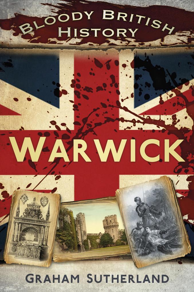 Produktbild: Bloody British History: Warwick | Graham Sutherland