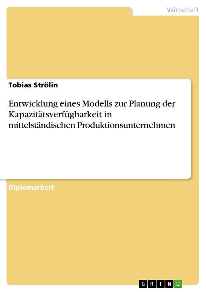 Entwicklung eines Modells zur Planung der Kapazitätsverfügbarkeit in mittelständischen Produktionsunternehmen.pdf