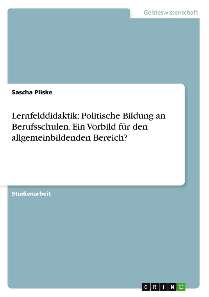 Lernfelddidaktik: Politische Bildung an Berufsschulen. Ein Vorbild für den allgemeinbildenden Bereich?.pdf