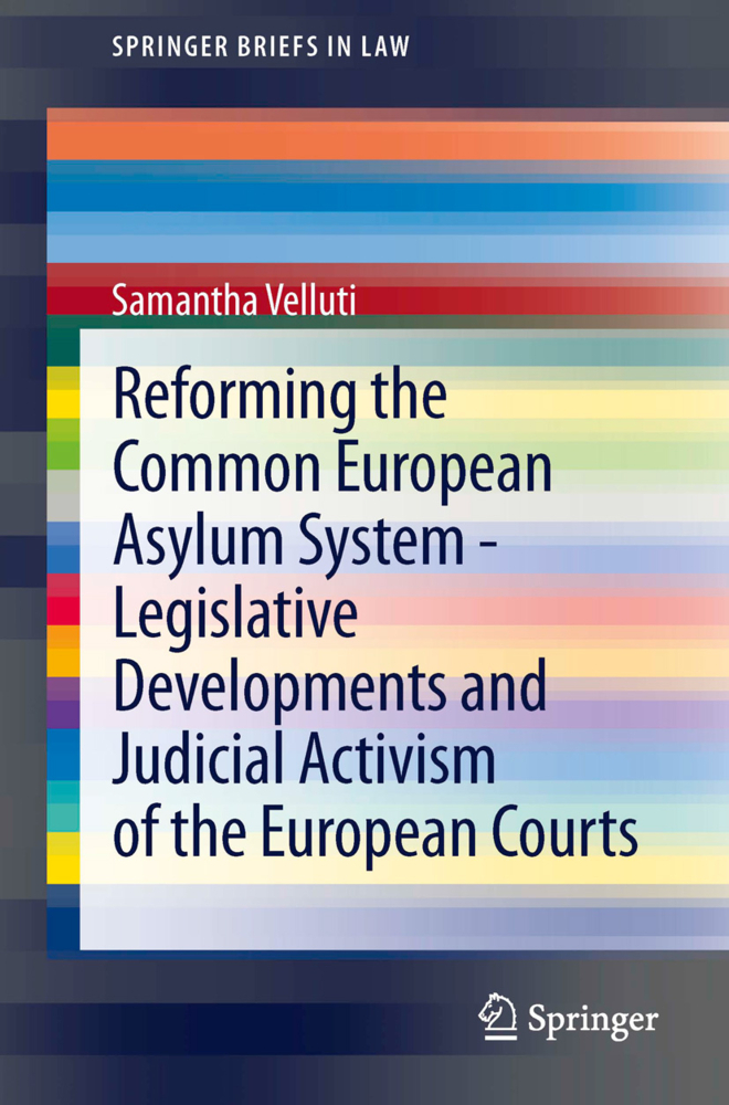Produktbild: Reforming the Common European Asylum System - Legislative developments and judicial activism of the European Courts | Samantha Velluti