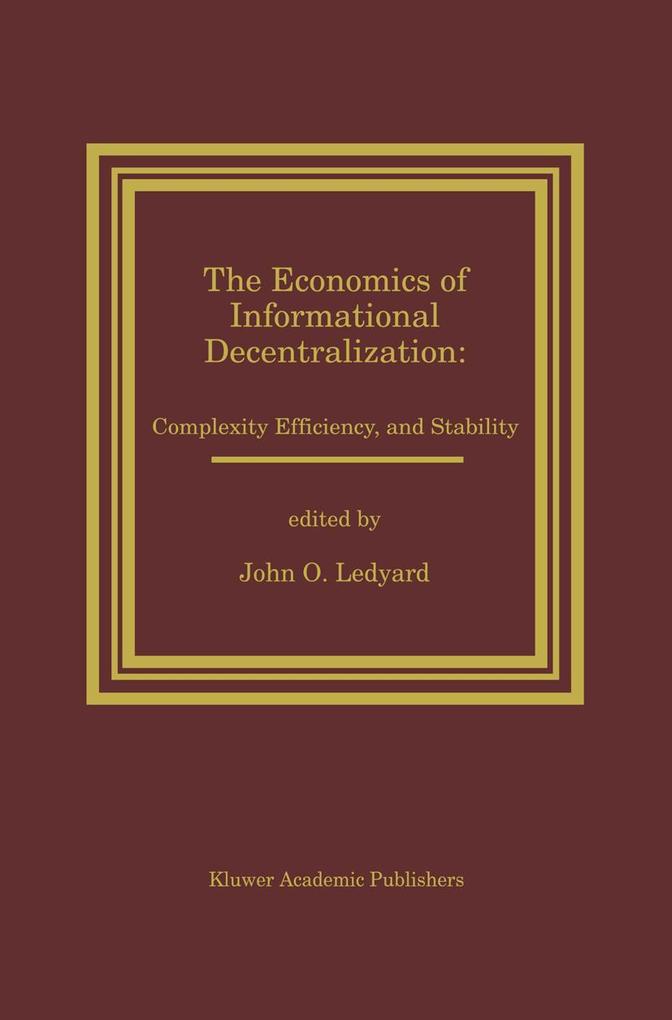 The Economics of Informational Decentralization: Complexity, Efficiency, and Stability.pdf