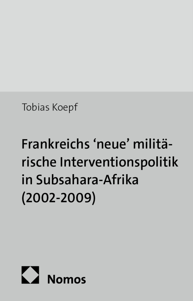 Frankreichs neue militärische Interventionspolitik in Subsahara-Afrika (2002 - 2009).pdf