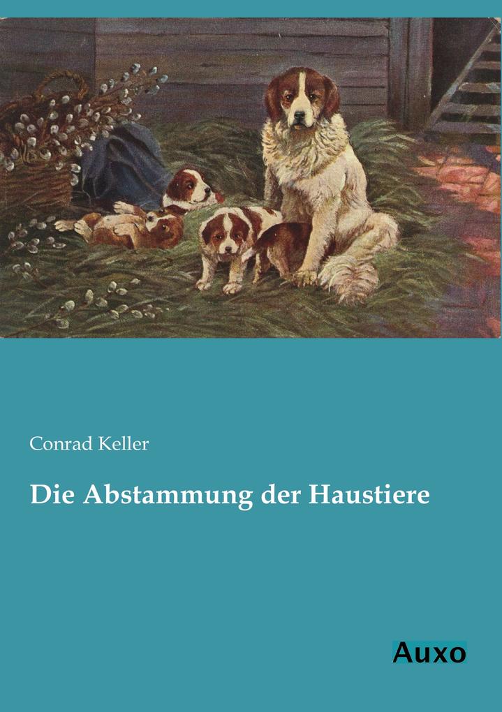 Produktbild: Die Abstammung der Haustiere | Conrad Keller