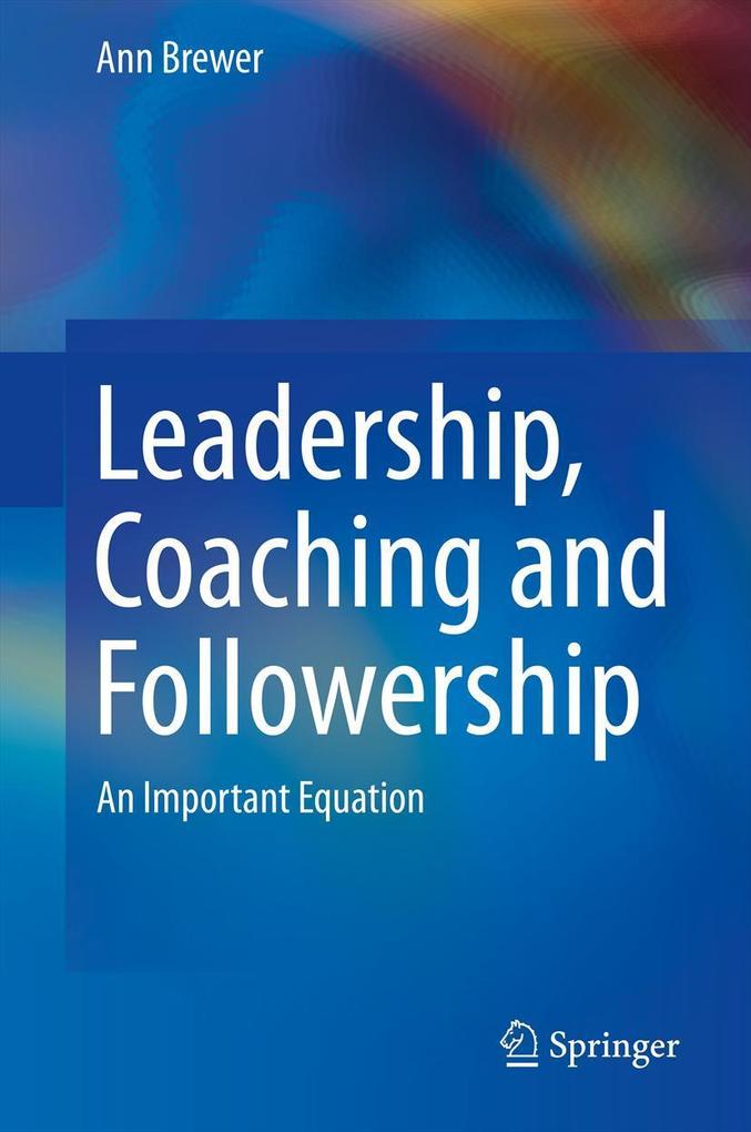 Produktbild: Leadership, Coaching and Followership | Ann M. Brewer